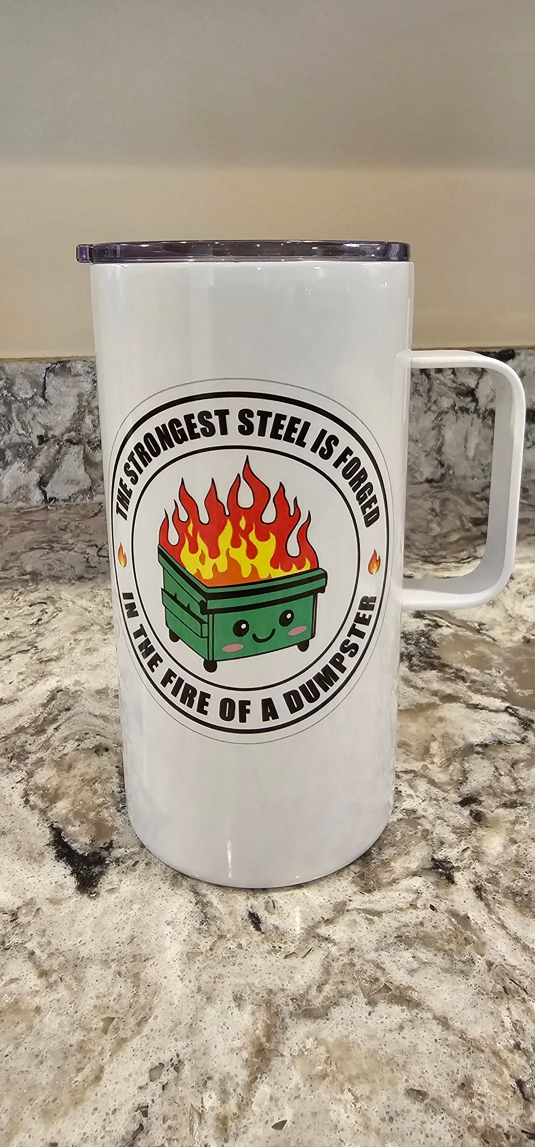 Strongest Steel Forged in Dumpster Fire 20oz Stainless Steel Tumbler T