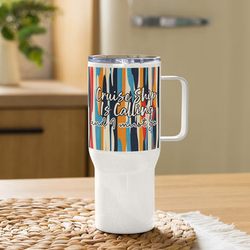 Cruise Ship Is Calling Travel Mug with a Handle