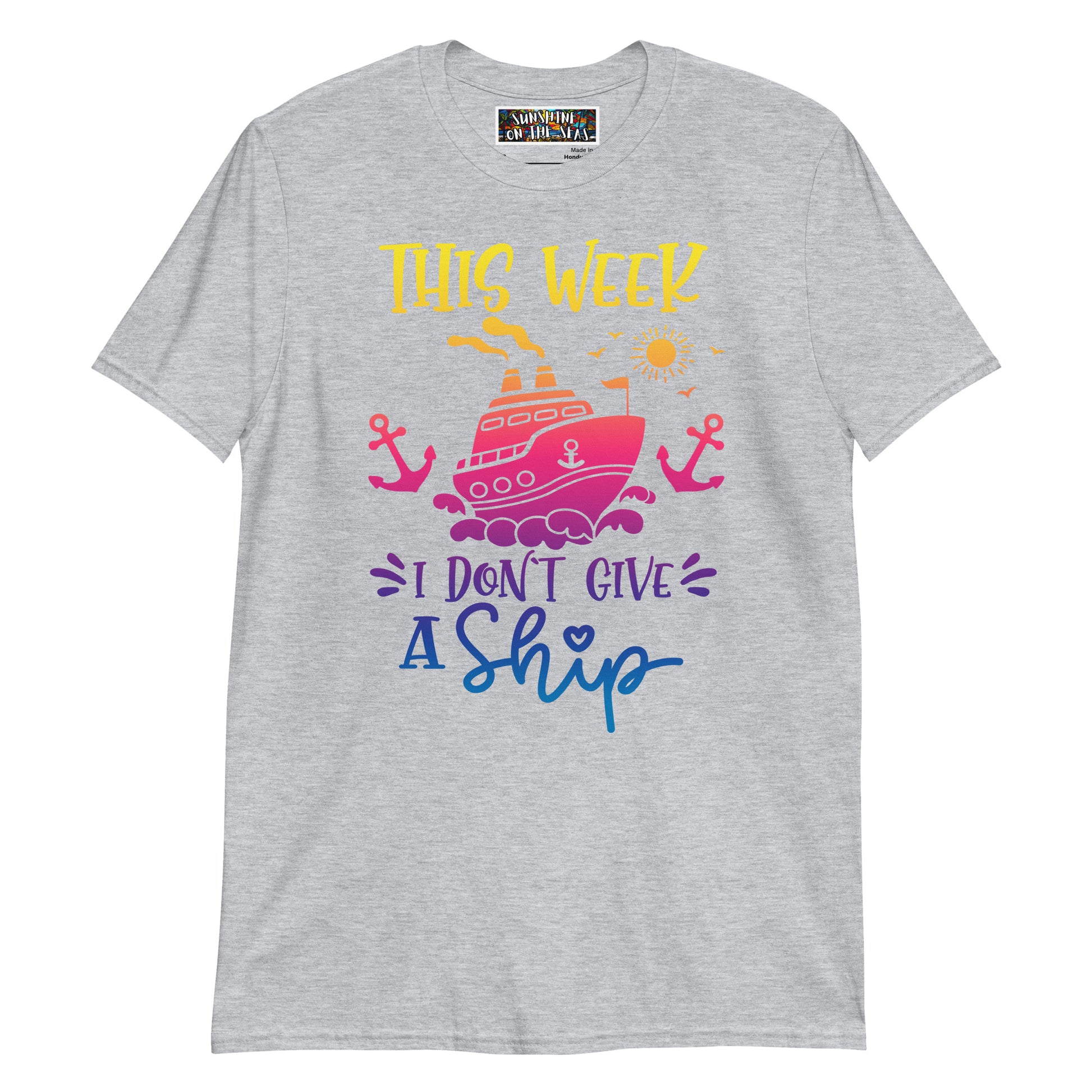 This Week I Don't Give a Ship Unisex T-Shirt - Sunshine on the Seas