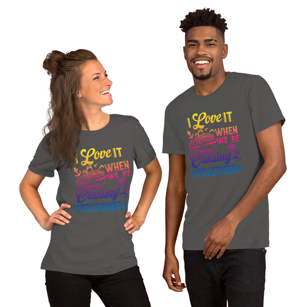I Love It When We're Cruisin' Together T-Shirt - Sunshine on the Seas