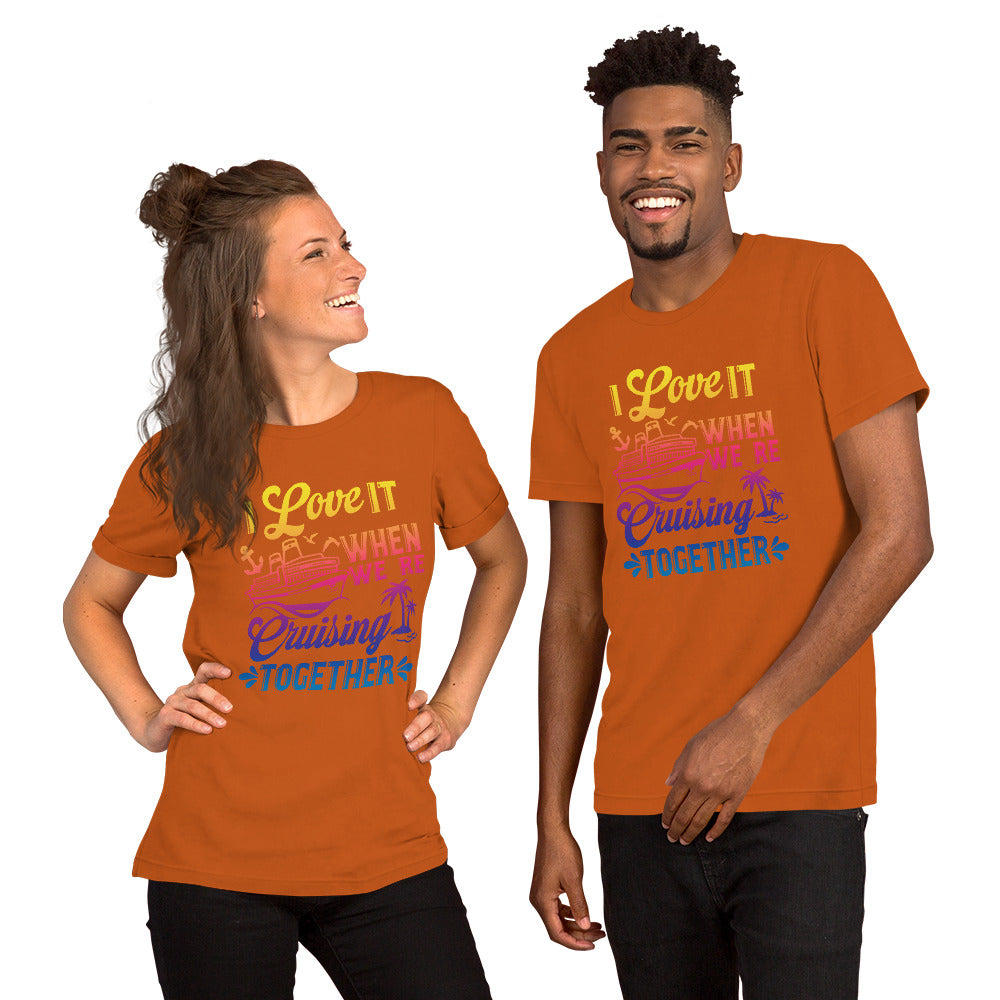 I Love It When We're Cruisin' Together T-Shirt - Sunshine on the Seas
