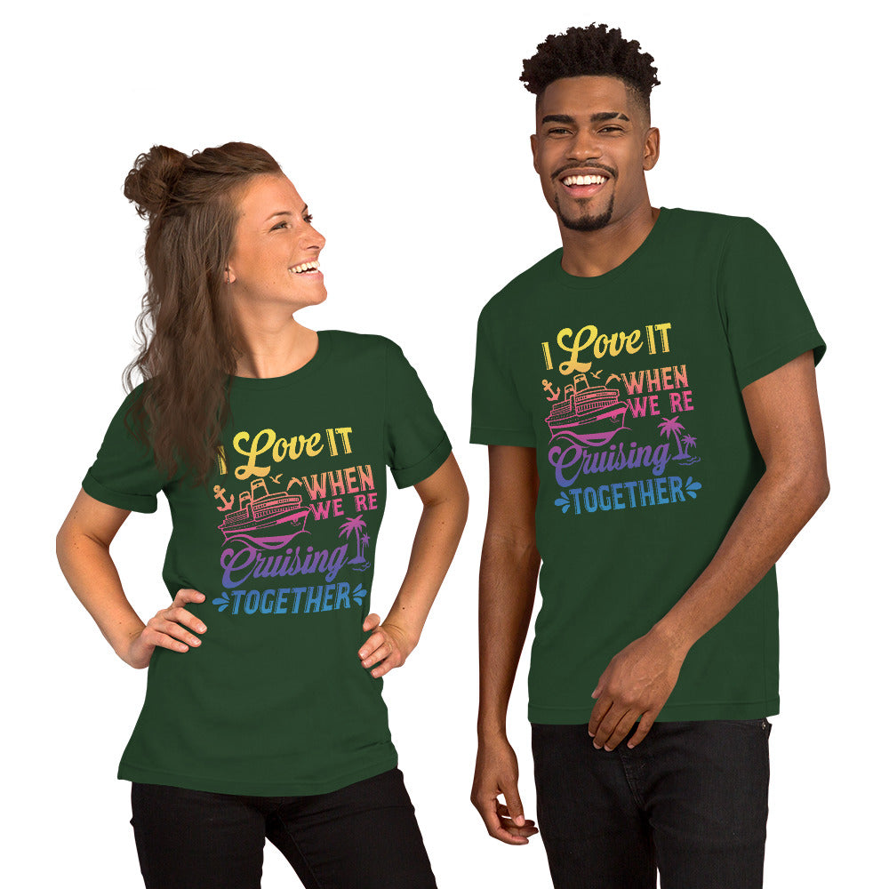I Love It When We're Cruisin' Together T-Shirt - Sunshine on the Seas