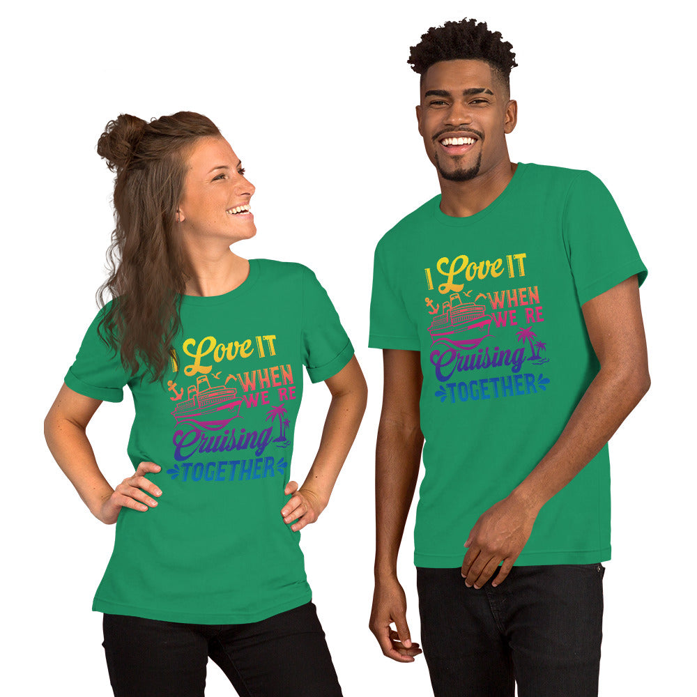 I Love It When We're Cruisin' Together T-Shirt - Sunshine on the Seas