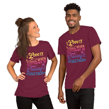 I Love It When We're Cruisin' Together T-Shirt - Sunshine on the Seas