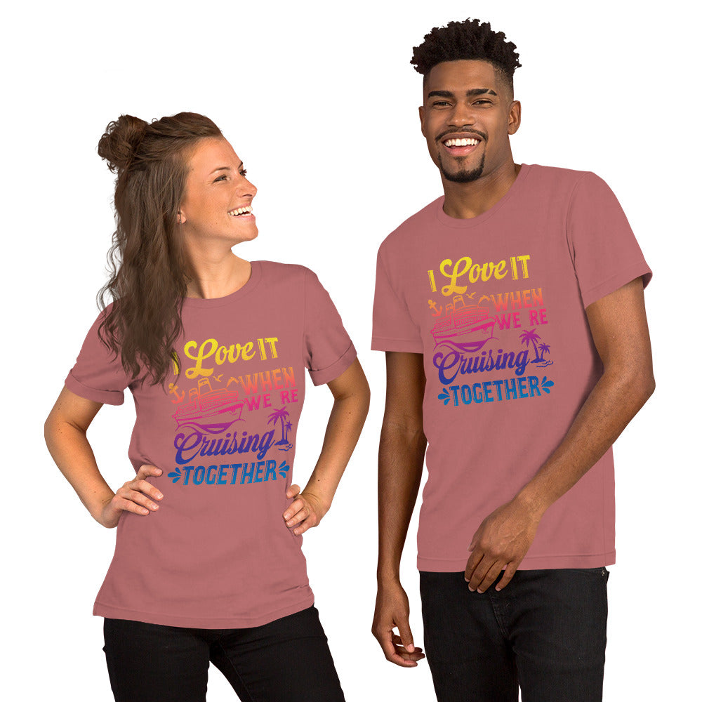 I Love It When We're Cruisin' Together T-Shirt - Sunshine on the Seas