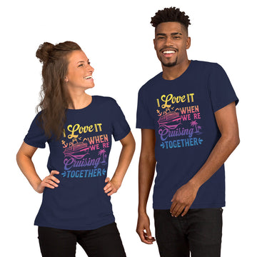 I Love It When We're Cruisin' Together T-Shirt - Sunshine on the Seas