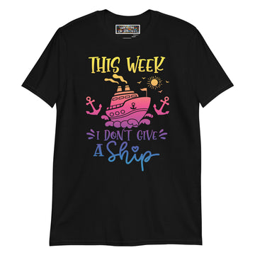 This Week I Don't Give a Ship Unisex T-Shirt