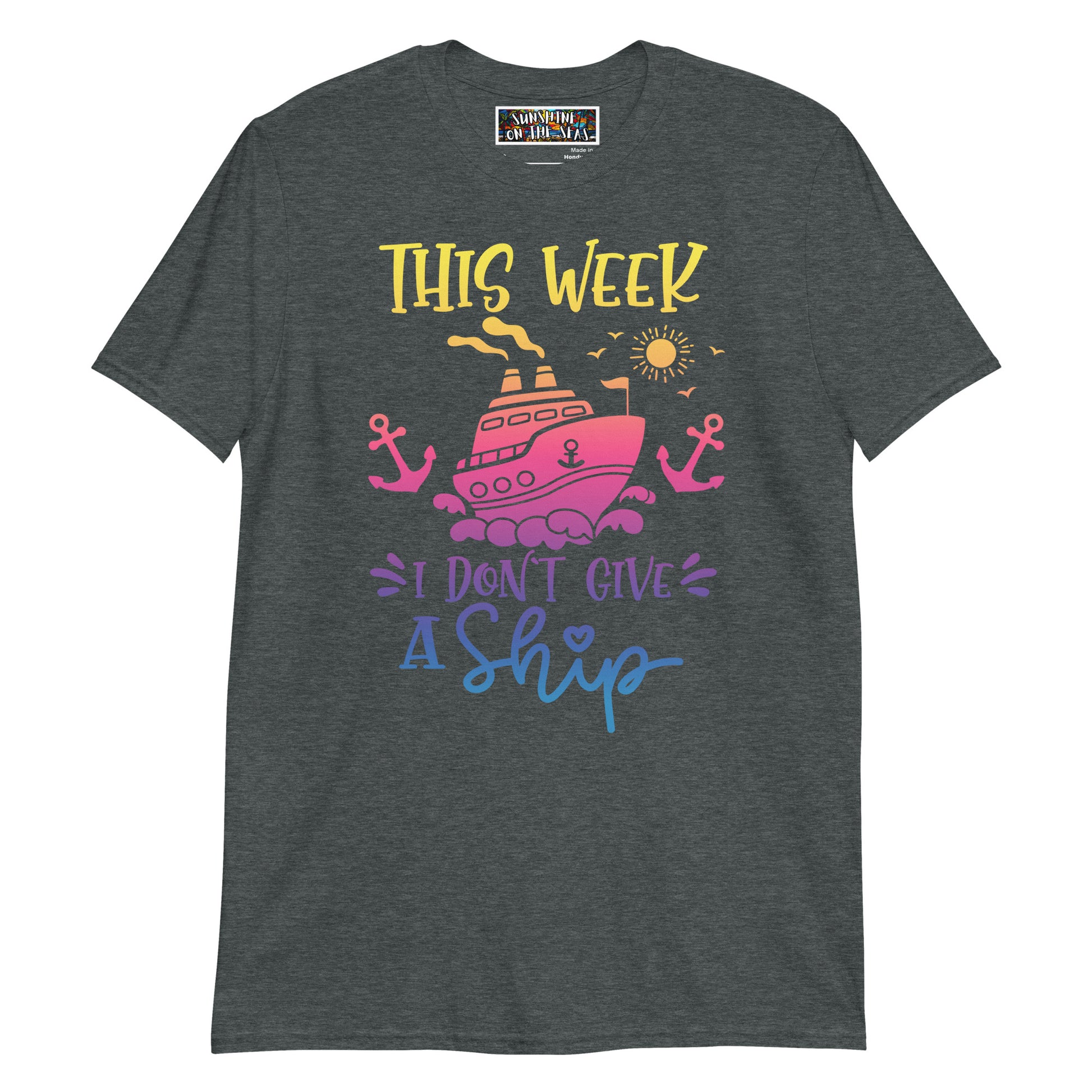 This Week I Don't Give a Ship Unisex T-Shirt - Sunshine on the Seas