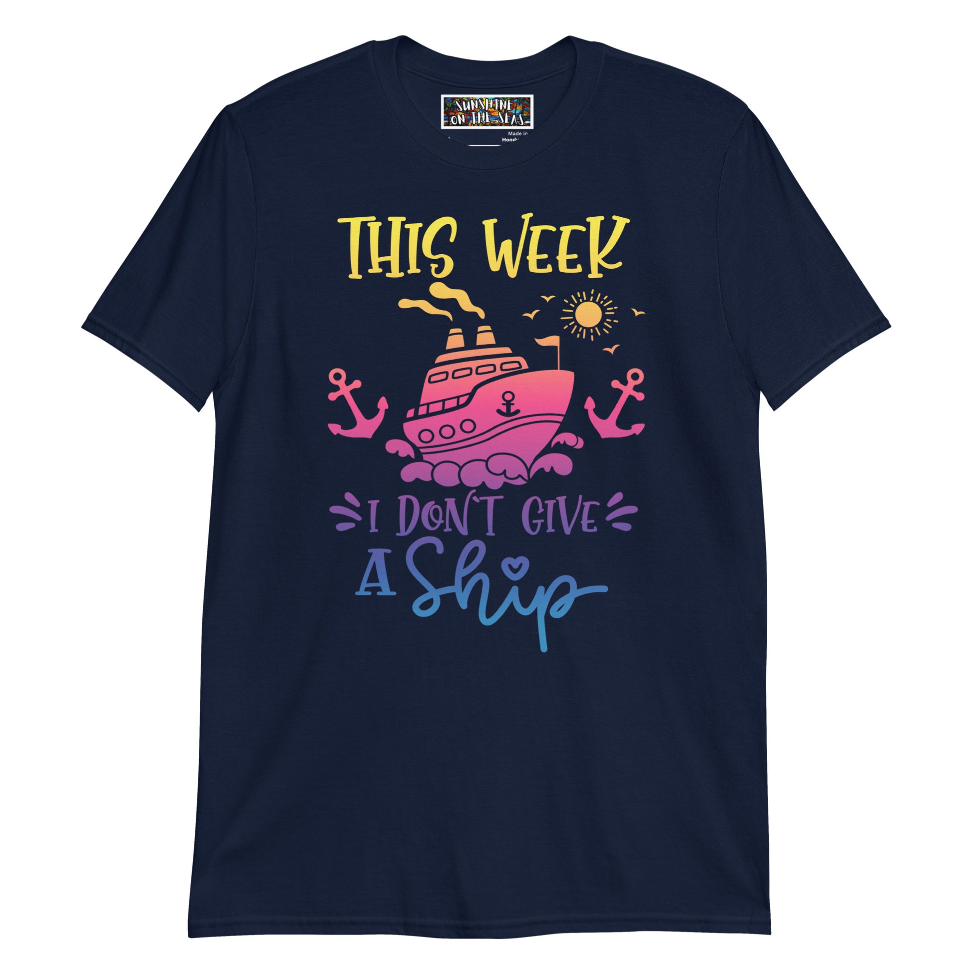 This Week I Don't Give a Ship Unisex T-Shirt - Sunshine on the Seas